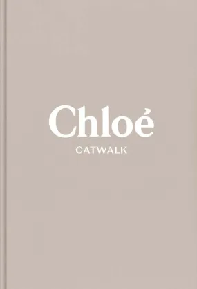Chloe Catwalk:  The Complete Collections